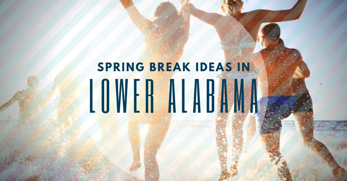 Spring Break Ideas in Lower Alabama
