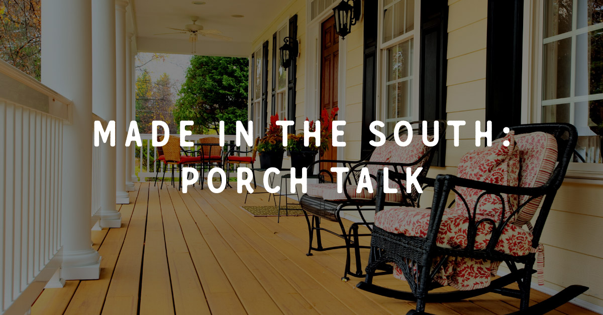 Made in the South: Porch Talk