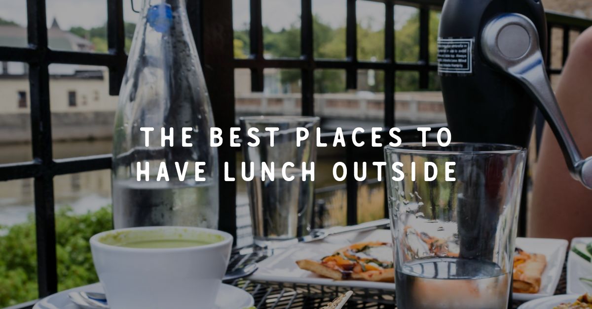 The Best Places to Have Lunch Outside