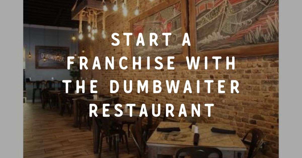 Start a Franchise with The Dumbwaiter Restaurant